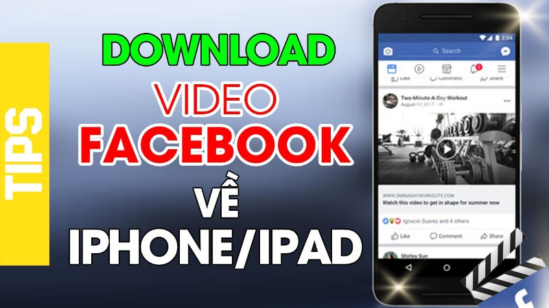 Có thể tải video từ Facebook về điện thoại Iphone dễ dàng