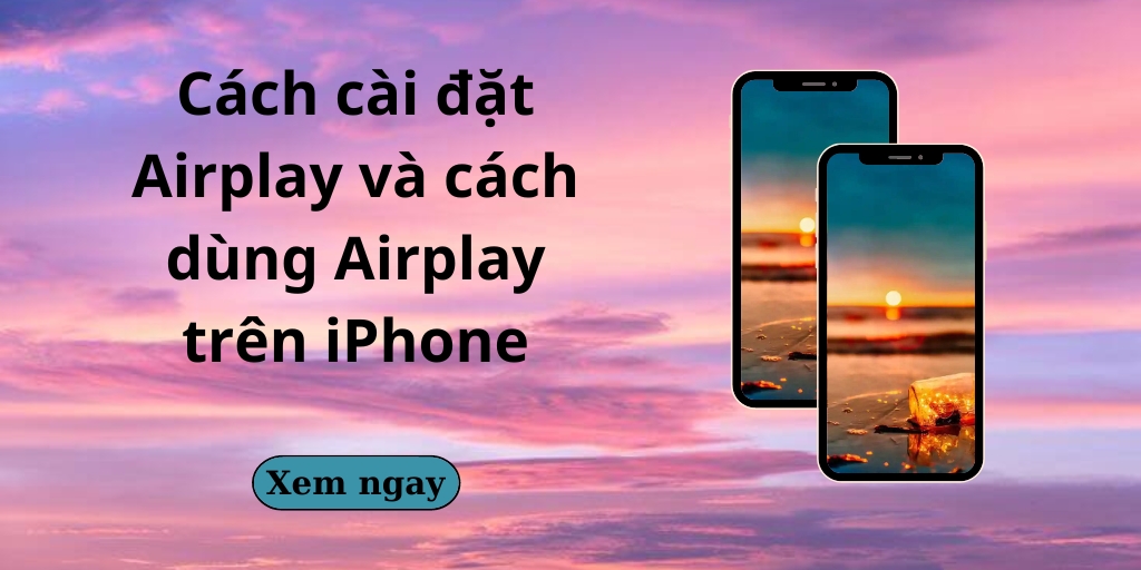 Cách cài đặt Airplay và cách dùng Airplay trên iPhone